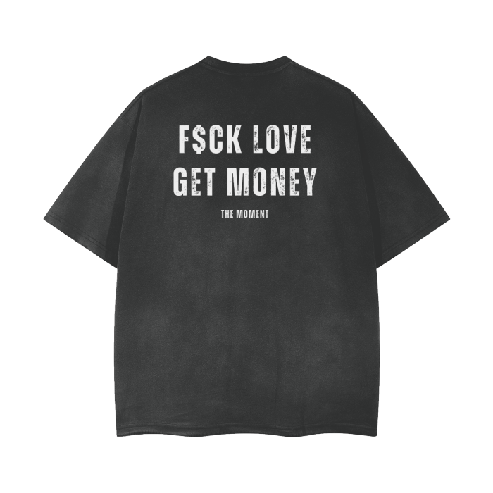 F$CK LOVE, GET MONEY